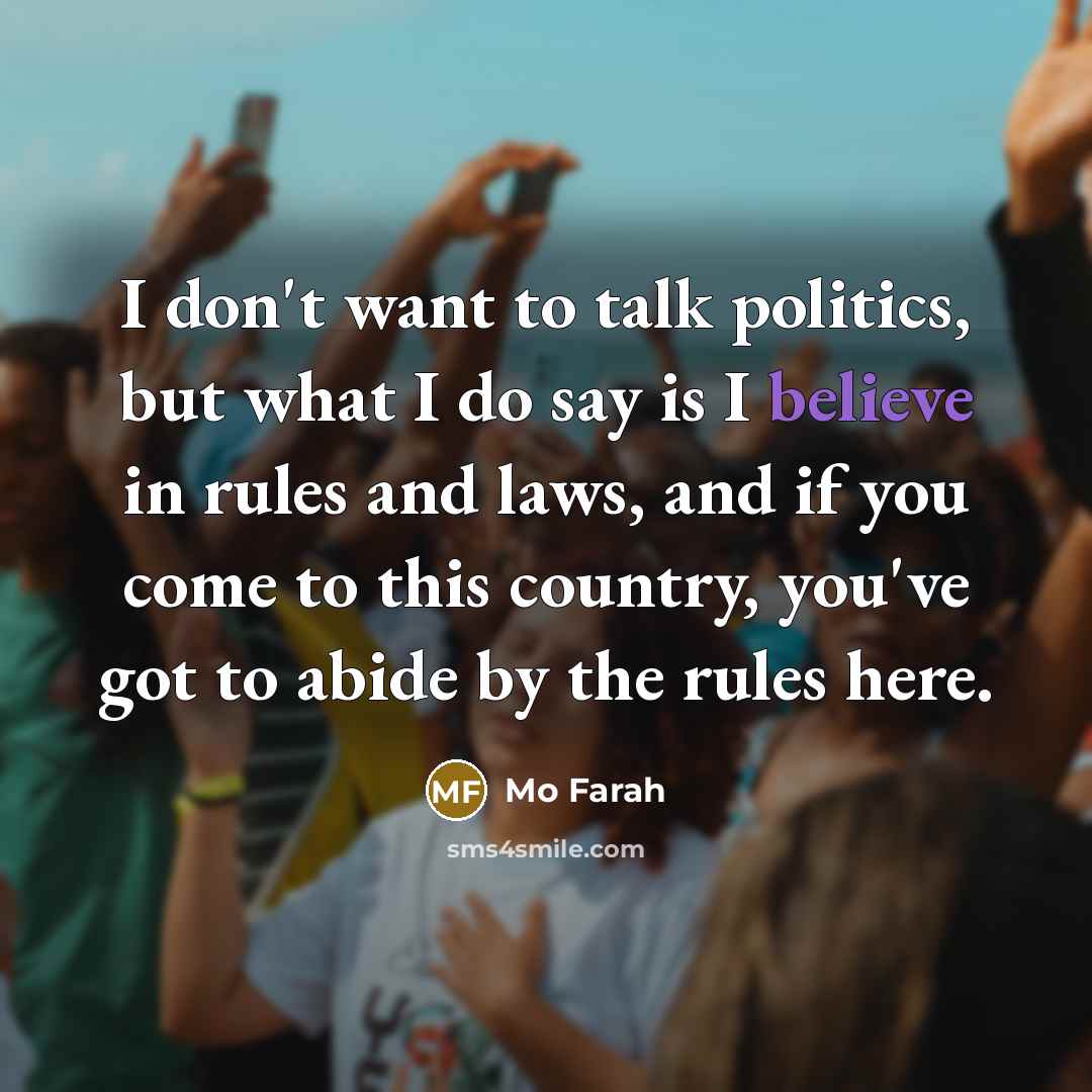 “I don't want to talk politics, but what I do…” quote by Mo Farah