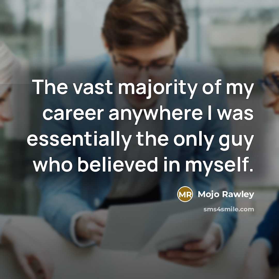 “The vast majority of my career anywhere I was essentially…” quote by Mojo Rawley
