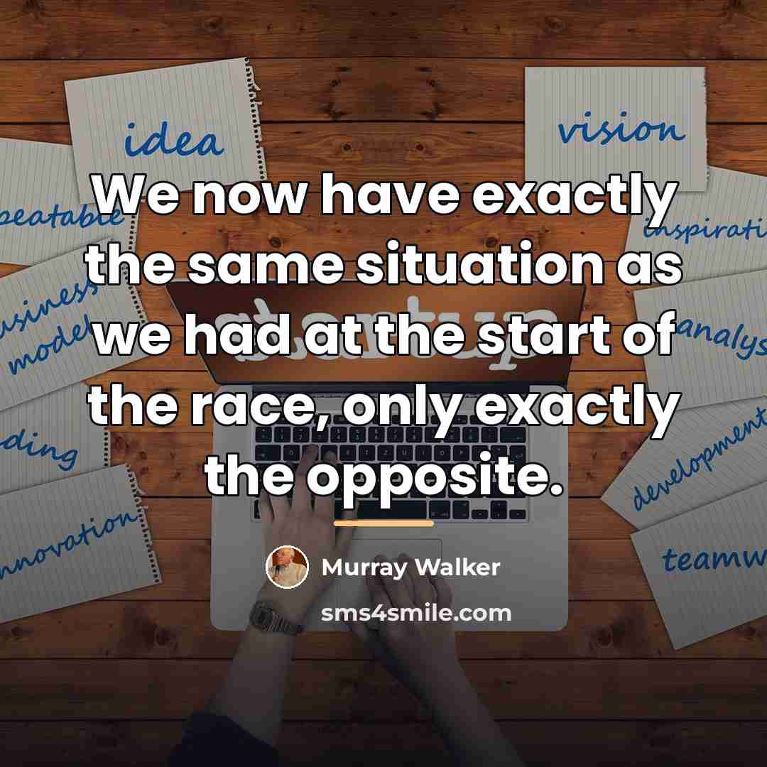 “We now have exactly the same situation as we had…” quote by Murray Walker