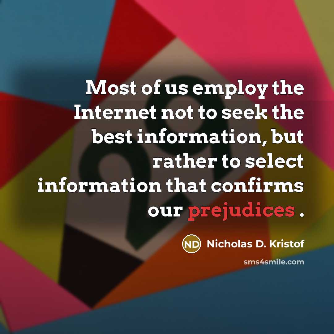 “Most of us employ the Internet not to seek the…” quote by Nicholas D. Kristof