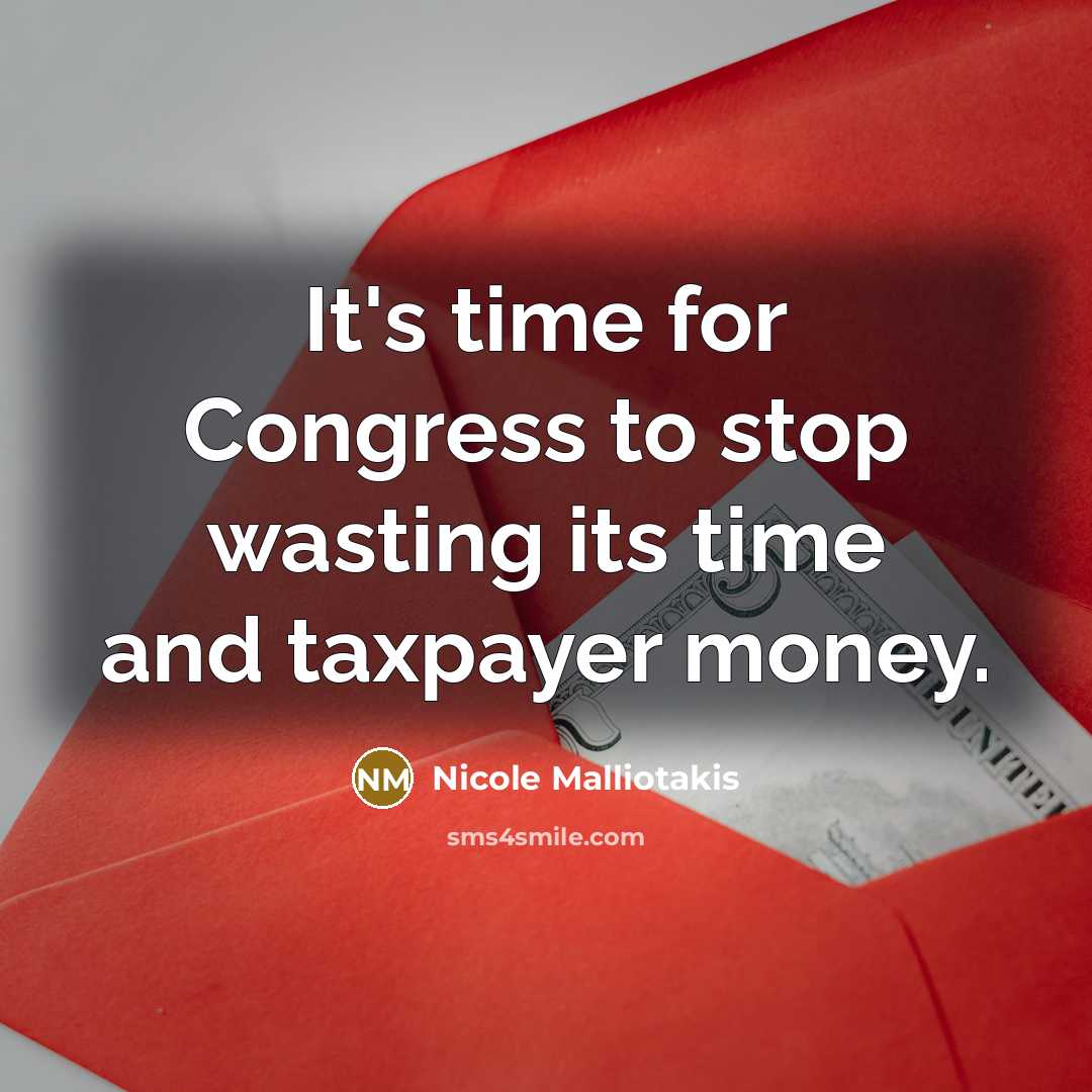 “It's time for Congress to stop wasting its time and taxpayer money.” quote by Nicole Malliotakis