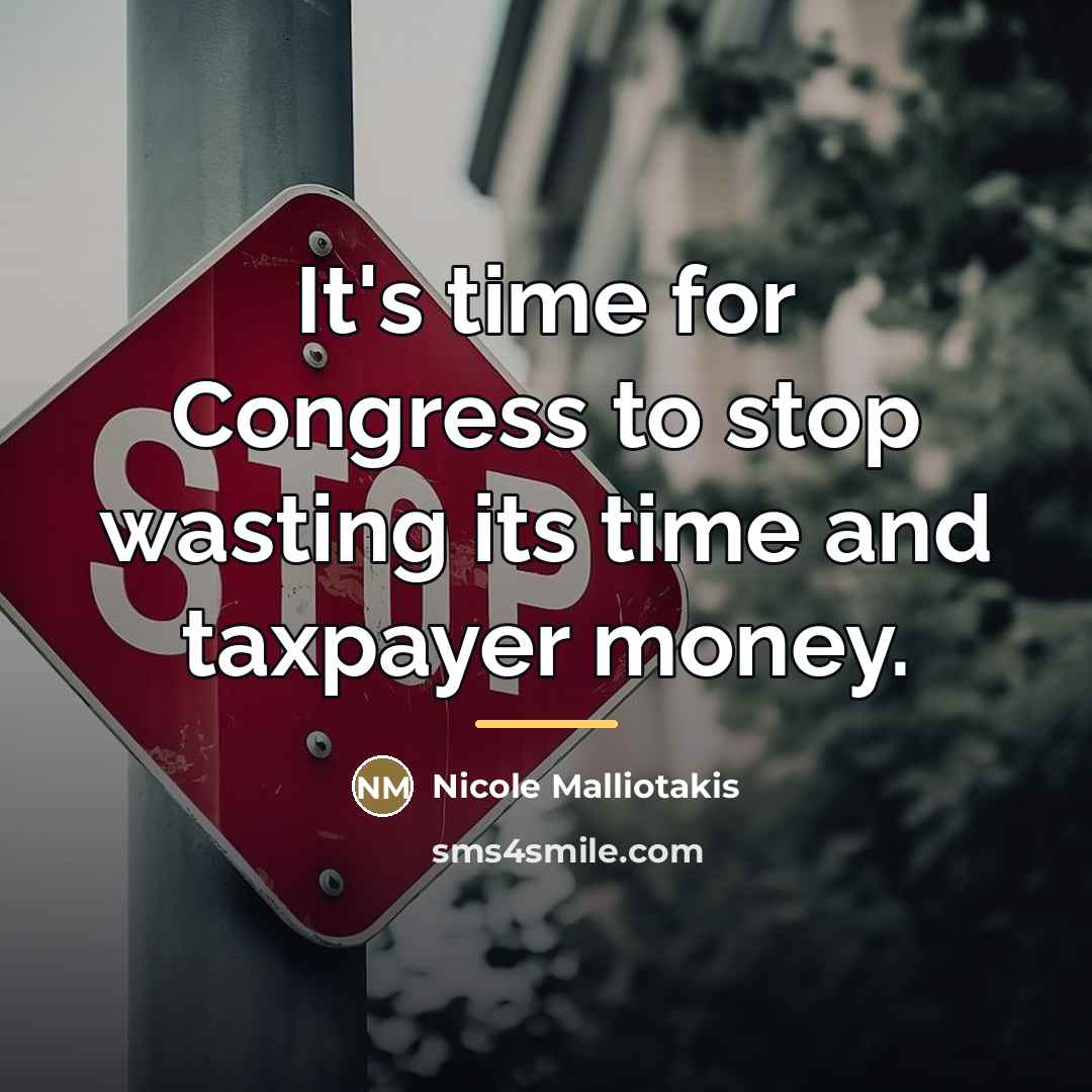 “It's time for Congress to stop wasting its time and…” quote by Nicole Malliotakis