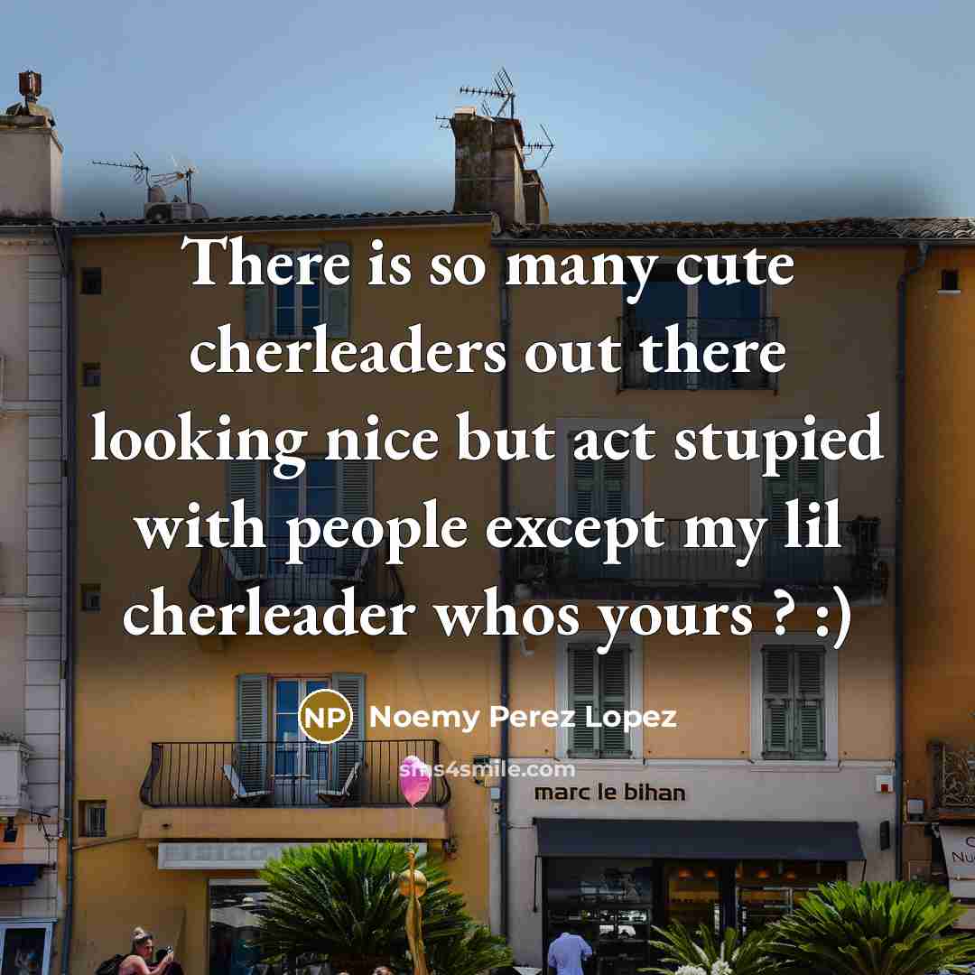 “There is so many cute cherleaders out there looking nice…” quote by Noemy Perez López