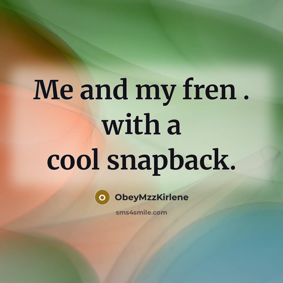 “Me and my fren . with a cool snapback.…” quote by ObeyMzzKirlene