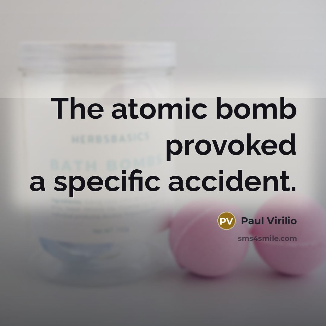 “The atomic bomb provoked a specific accident.…” quote by Paul Virilio