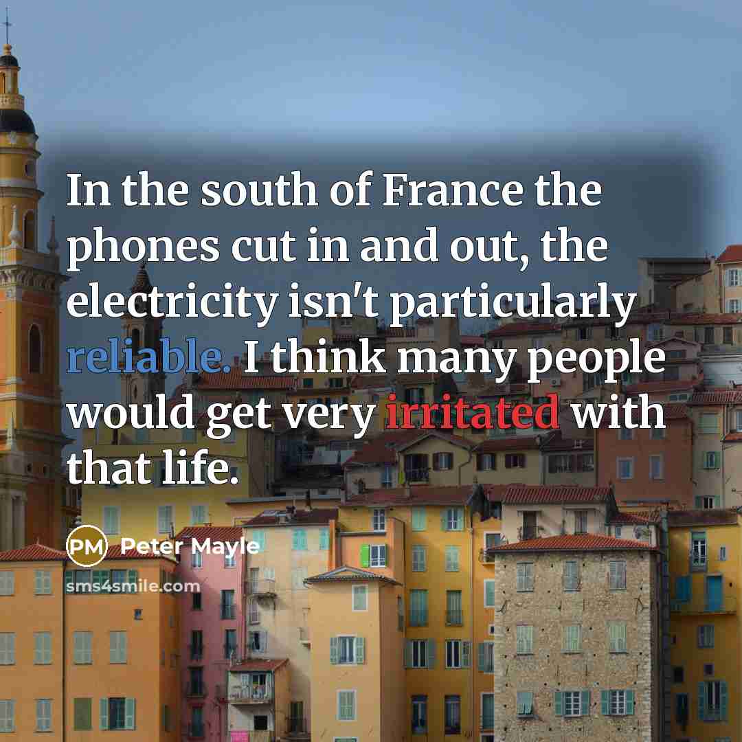 “In the south of France the phones cut in and…” quote by Peter Mayle