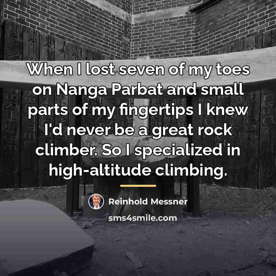 “When I lost seven of my toes on Nanga Parbat…” quote by Reinhold Messner