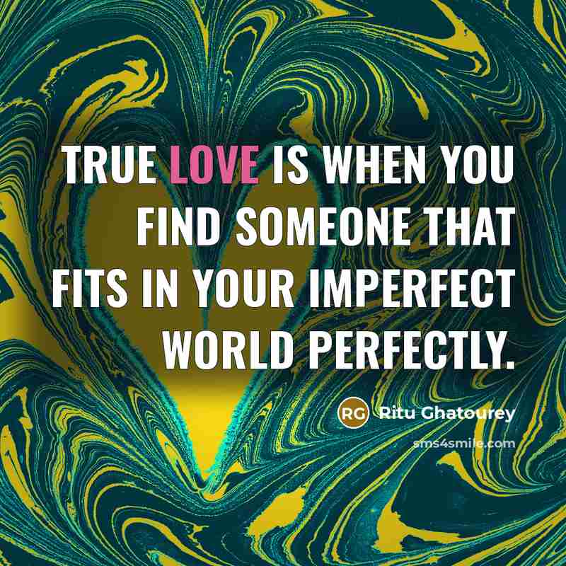 “True love is when you find someone that fits in…” quote by Ritu Ghatourey