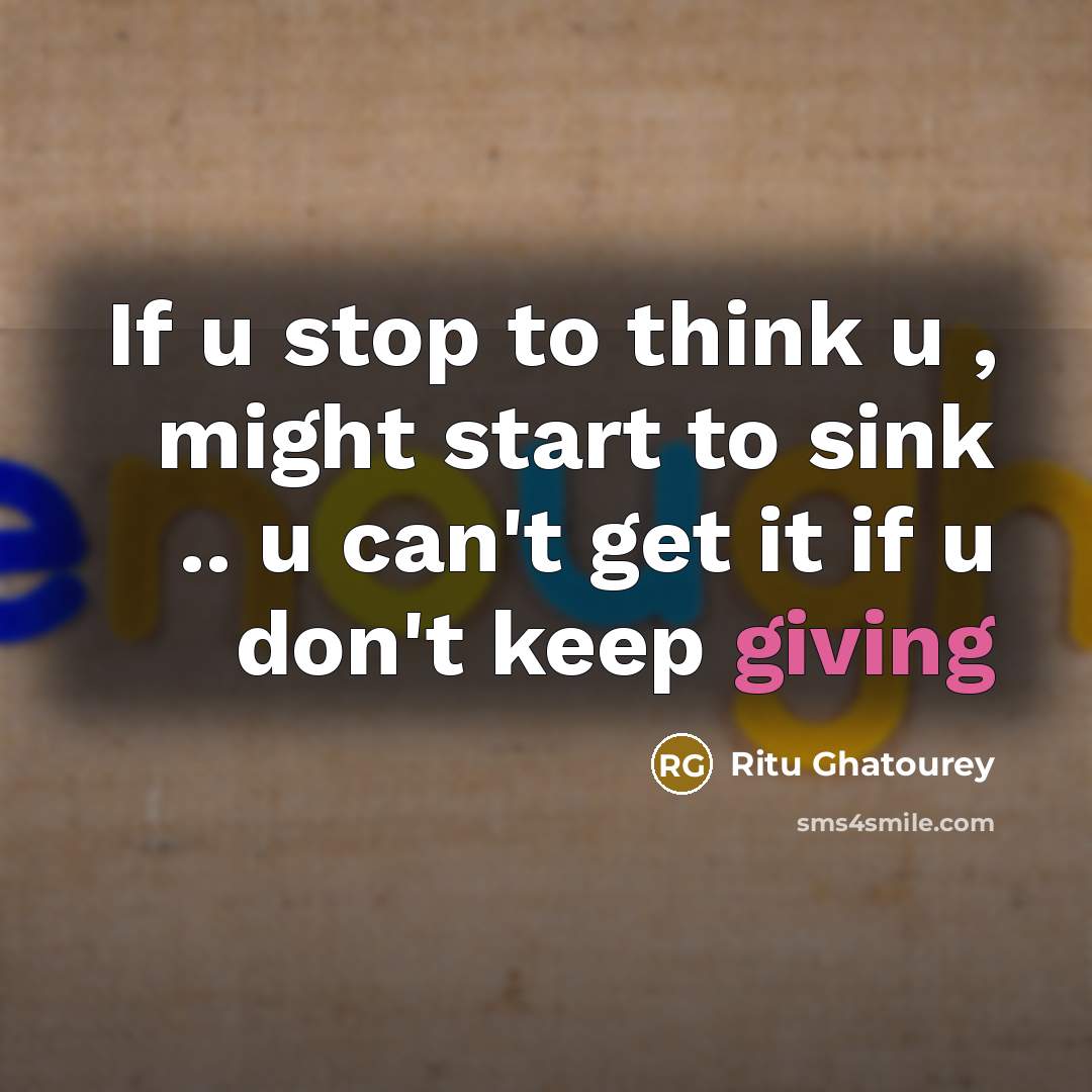 “If u stop to think u , might start to…” quote by Ritu Ghatourey