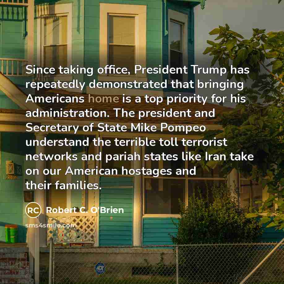 “Since taking office, President Trump has repeatedly demonstrated that bringing…” quote by Robert C. O'Brien