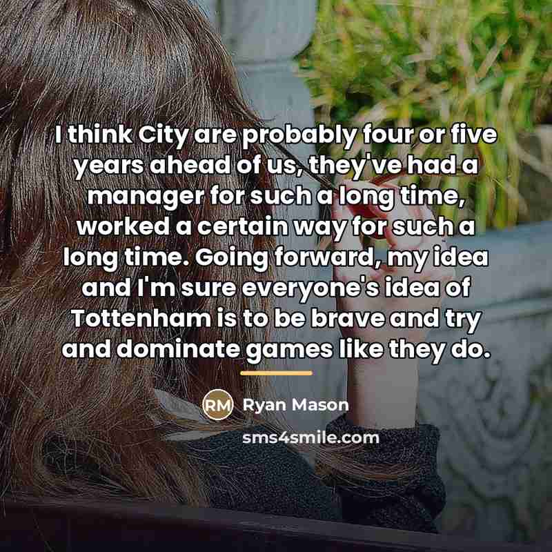 “I think City are probably four or five years ahead…” quote by Ryan Mason