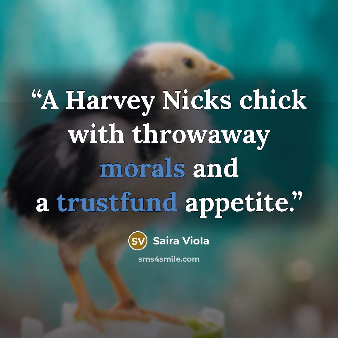 “A Harvey Nicks chick with throwaway morals and a trustfund appetite.” quote by Saira Viola