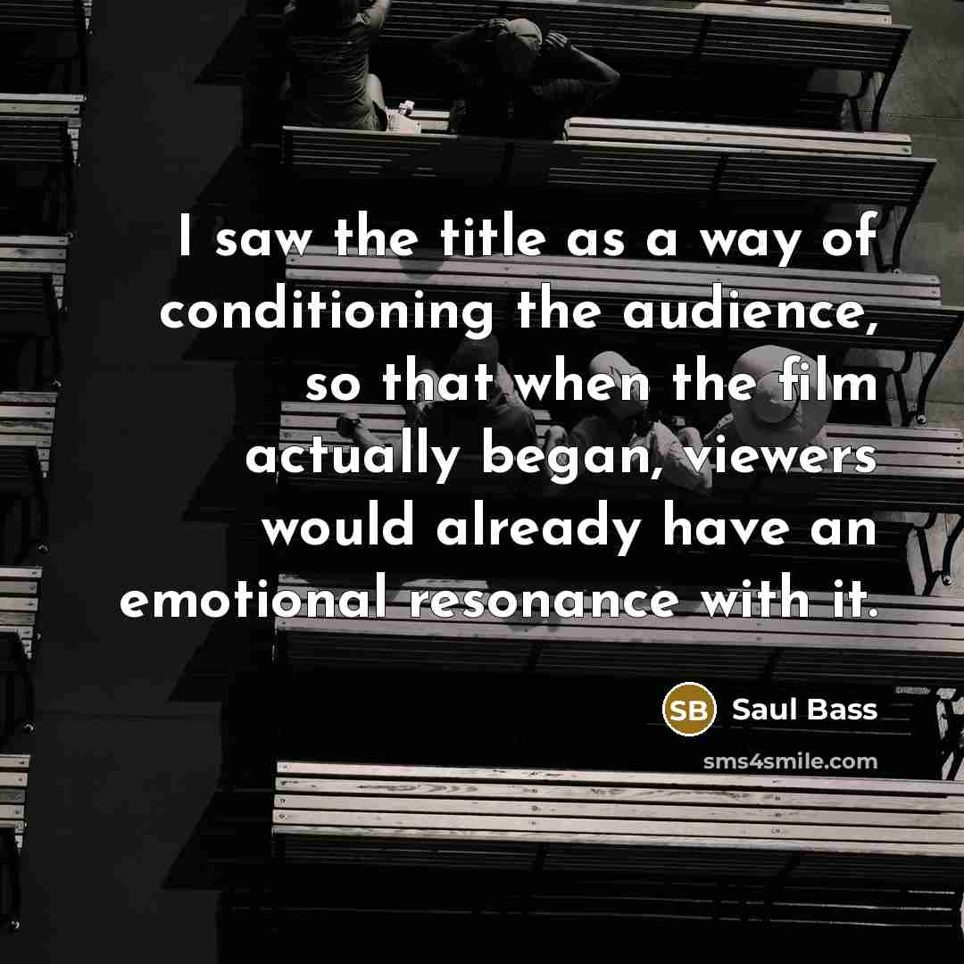 “I saw the title as a way of conditioning the…” quote by Saul Bass