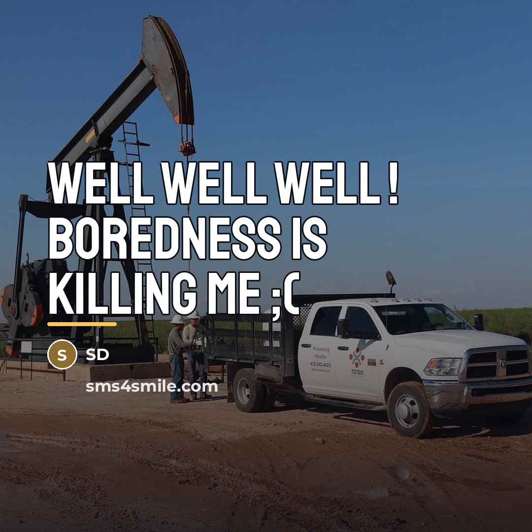 “WELL WELL WELL ! BOREDNESS IS KILLING ME ;(…” quote by SD