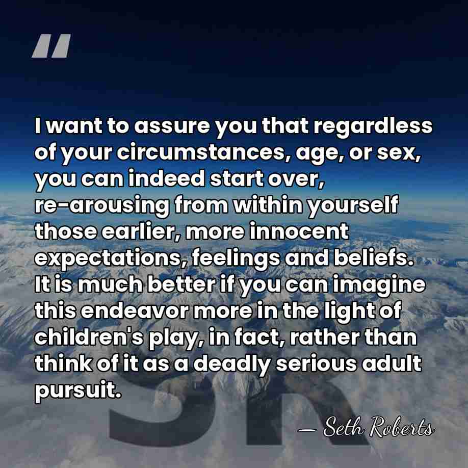 I want to assure you that regardless of your circumstances, age, or&hellip; - Seth Roberts