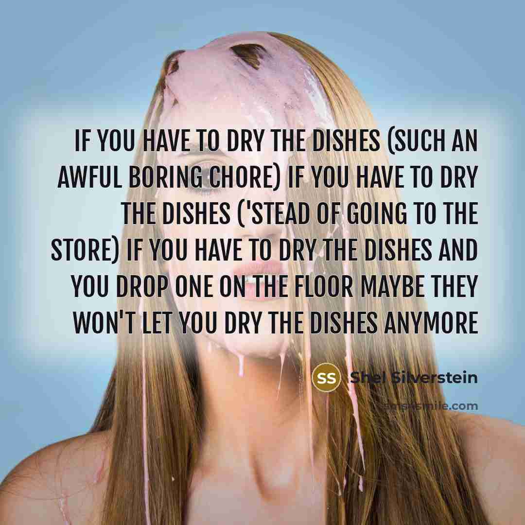 “If you have to dry the dishes (Such an awful…” quote by Shel Silverstein