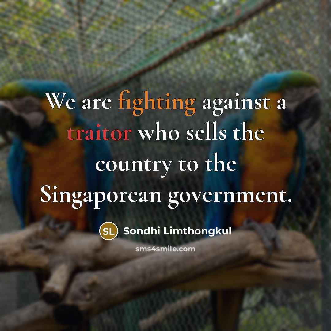 “We are fighting against a traitor who sells the country to the Singaporean government.” quote by Sondhi Limthongkul