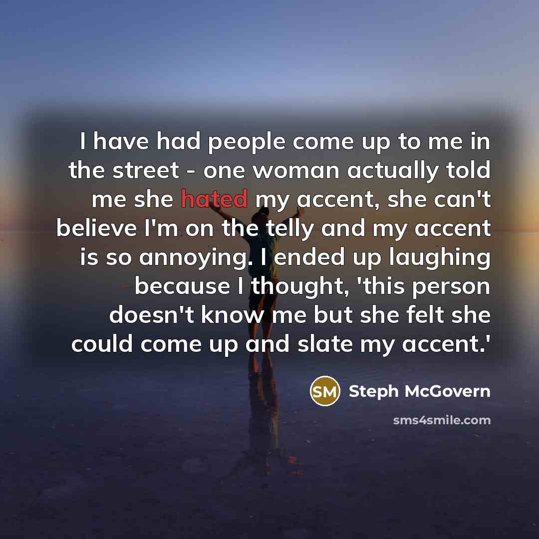 “I have had people come up to me in the…” quote by Steph McGovern