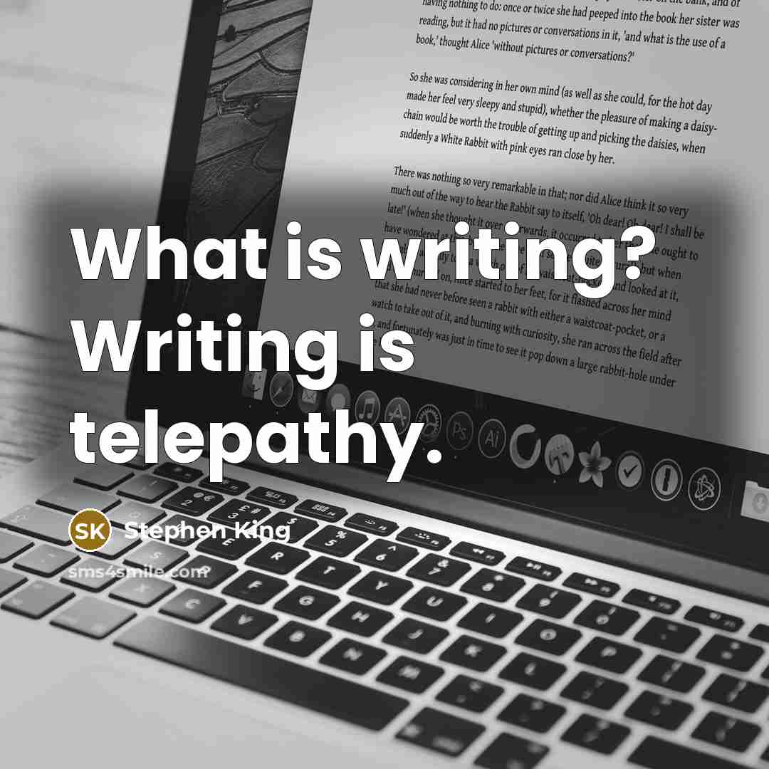 “What is writing? Writing is telepathy.…” quote by Stephen King