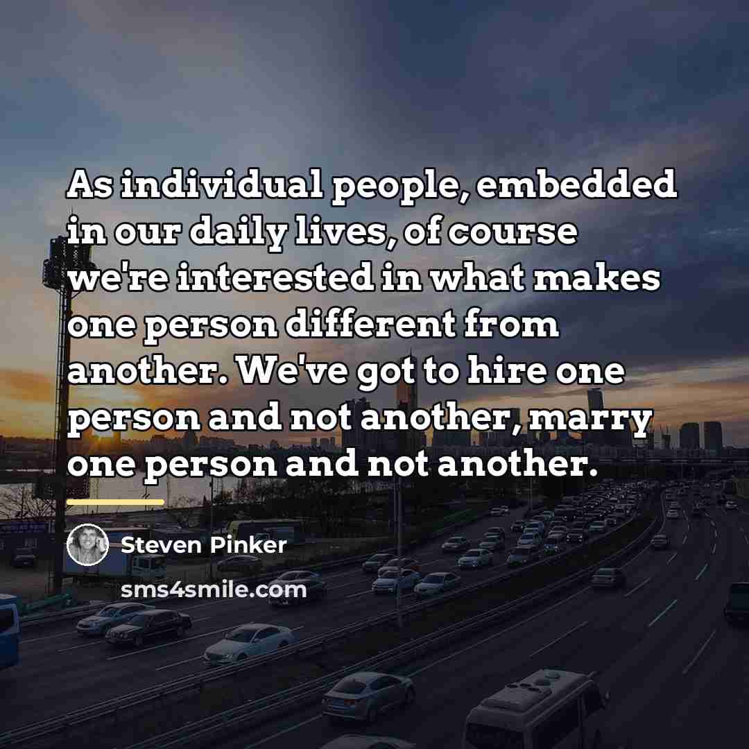 “As individual people, embedded in our daily lives, of course…” quote by Steven Pinker