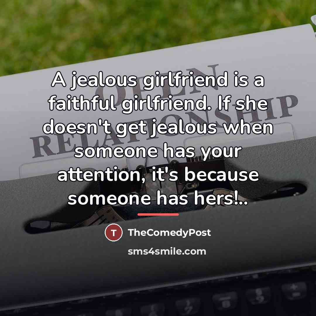 “A jealous girlfriend is a faithful girlfriend. If she doesn't…” quote by TheComedyPost