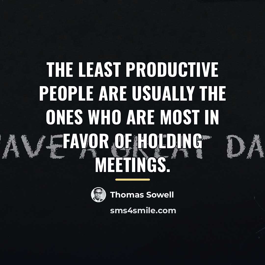 “The least productive people are usually the ones who are…” quote by Thomas Sowell