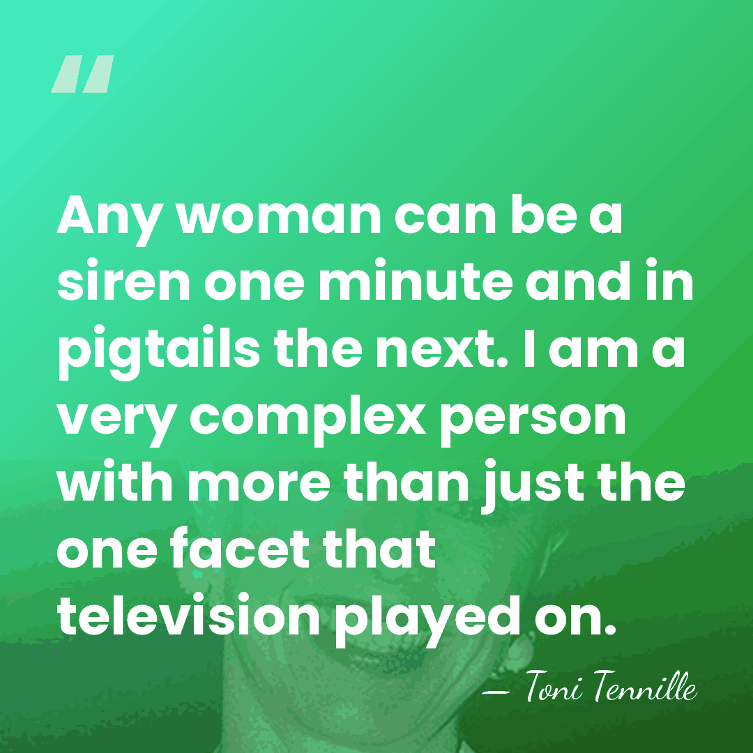 Any woman can be a siren one minute and in pigtails the&hellip; - Toni Tennille