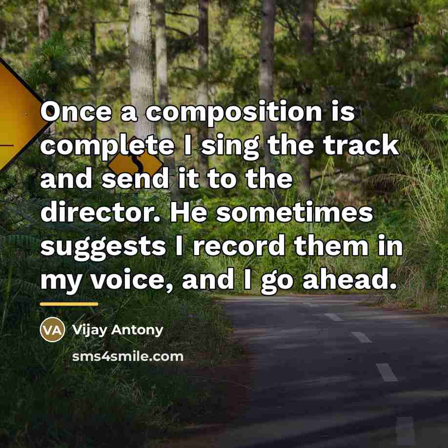 “Once a composition is complete I sing the track and…” quote by Vijay Antony