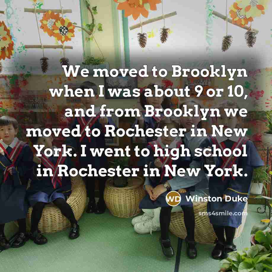 “We moved to Brooklyn when I was about 9 or…” quote by Winston Duke