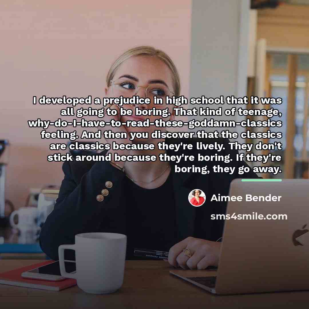 “I developed a prejudice in high school that it was…” quote by Aimee Bender