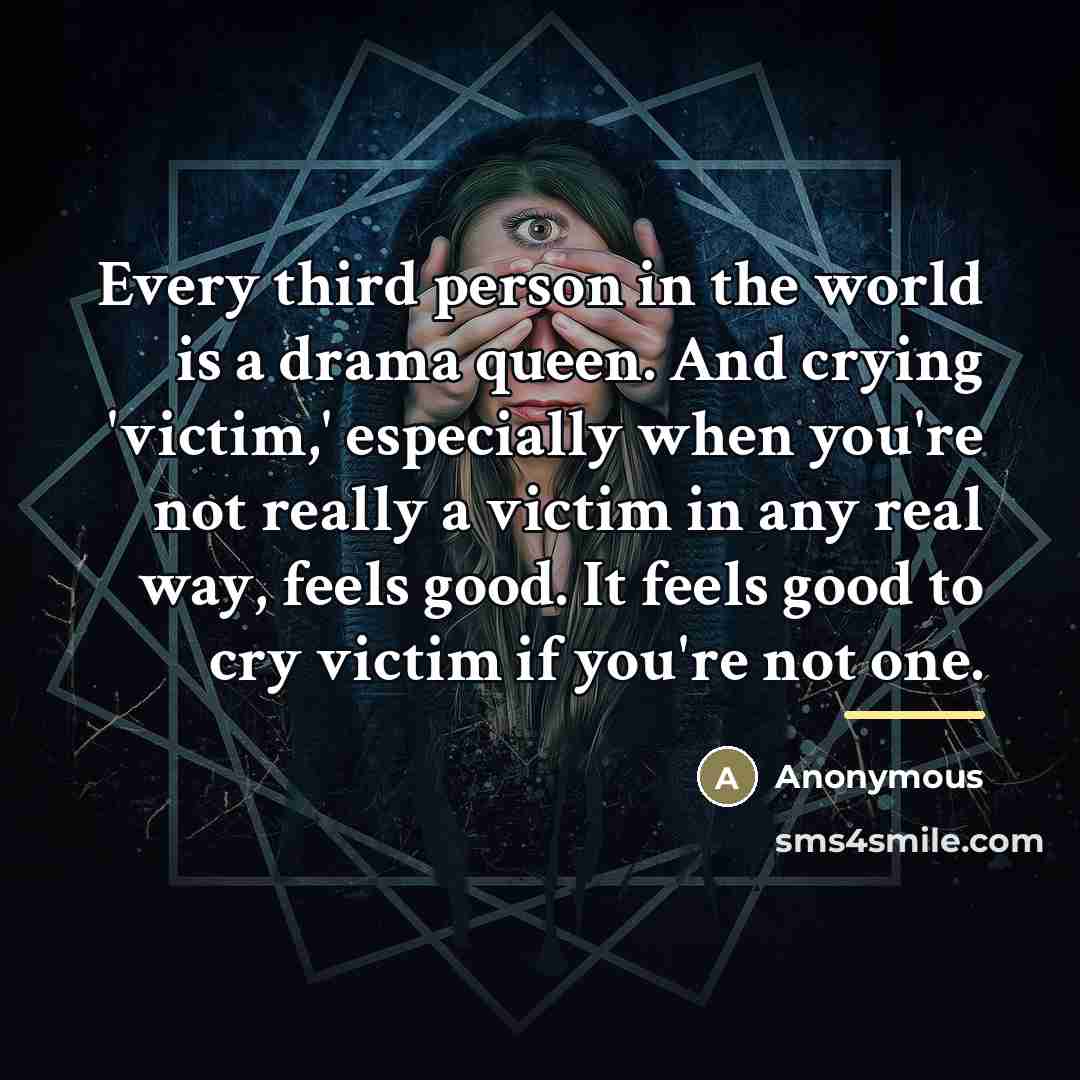 “Every third person in the world is a drama queen.…” quote by Anonymous