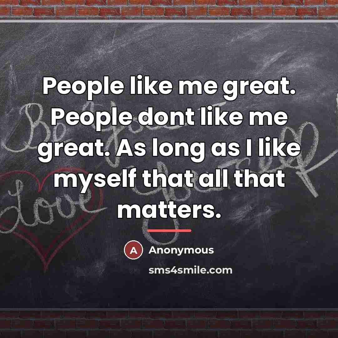 “People like me great. People dont like me great. As…” quote by Anonymous