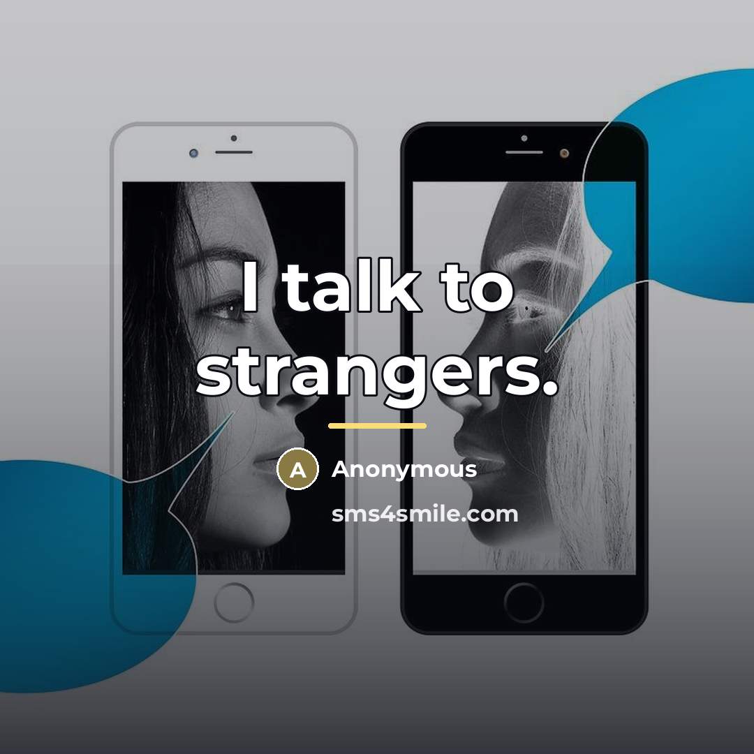 “I talk to strangers.…” quote by Anonymous