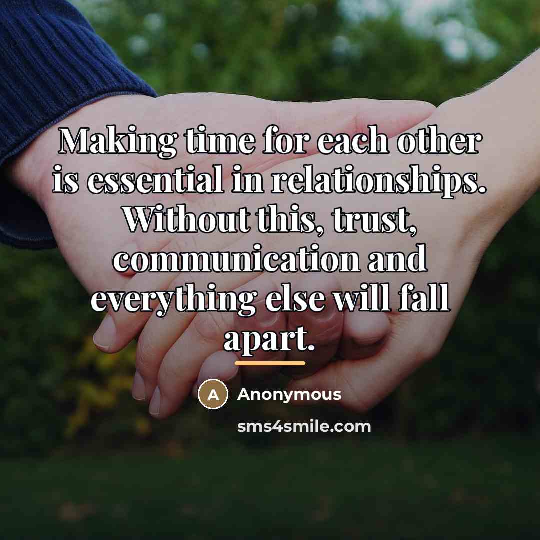 “Making time for each other is essential in relationships. Without…” quote by Anonymous
