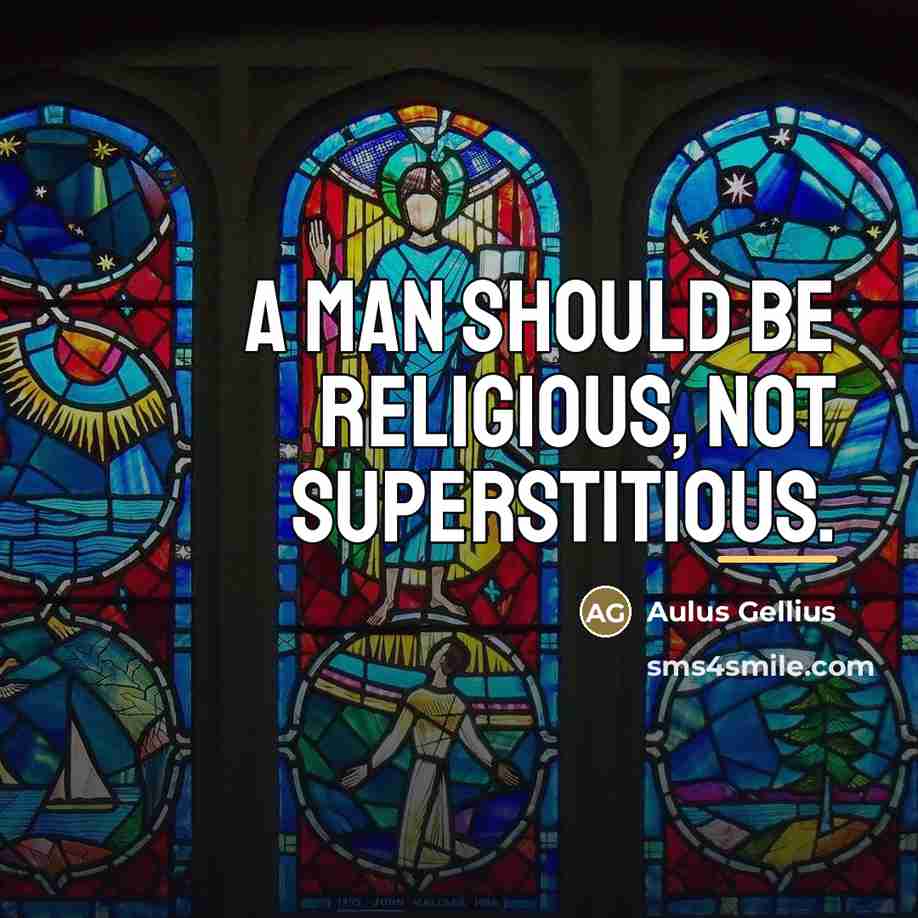 “A man should be religious, not superstitious.…” quote by Aulus Gellius