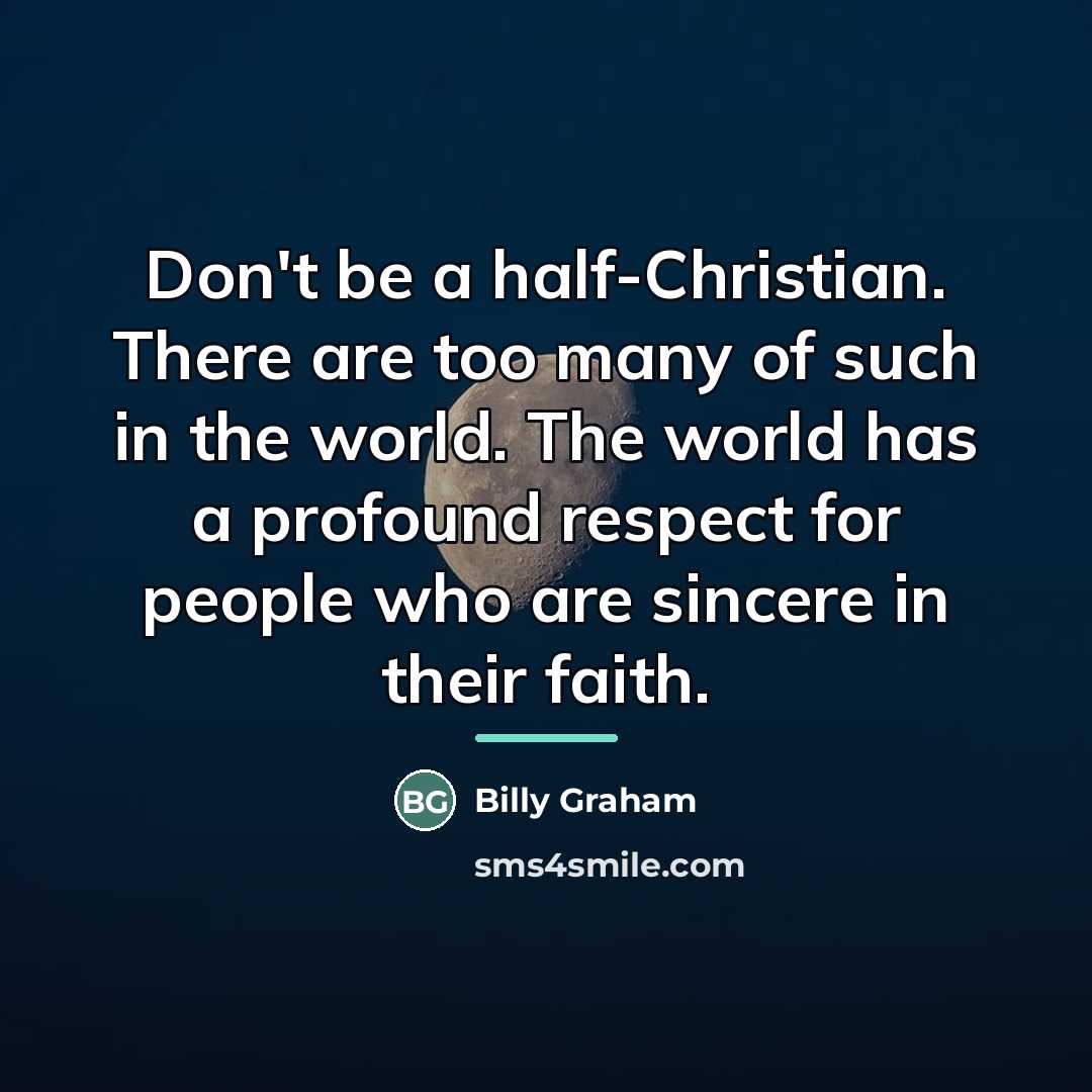 “Don't be a half-Christian. There are too many of such…” quote by Billy Graham