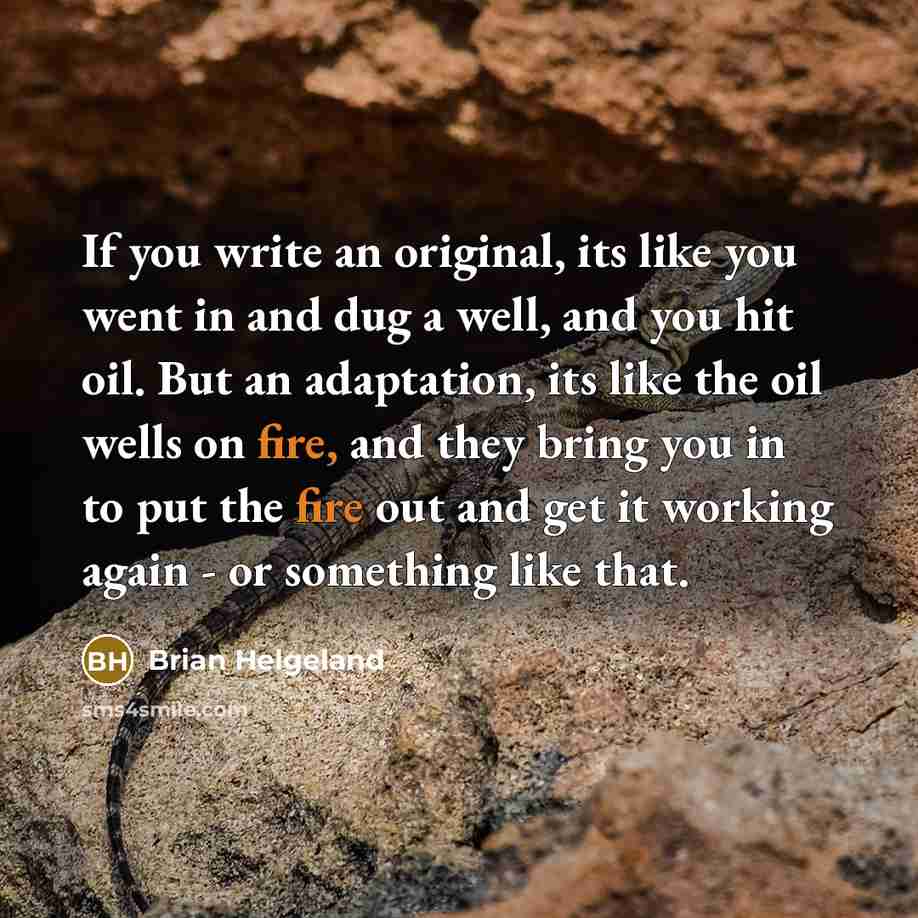 “If you write an original, its like you went in…” quote by Brian Helgeland