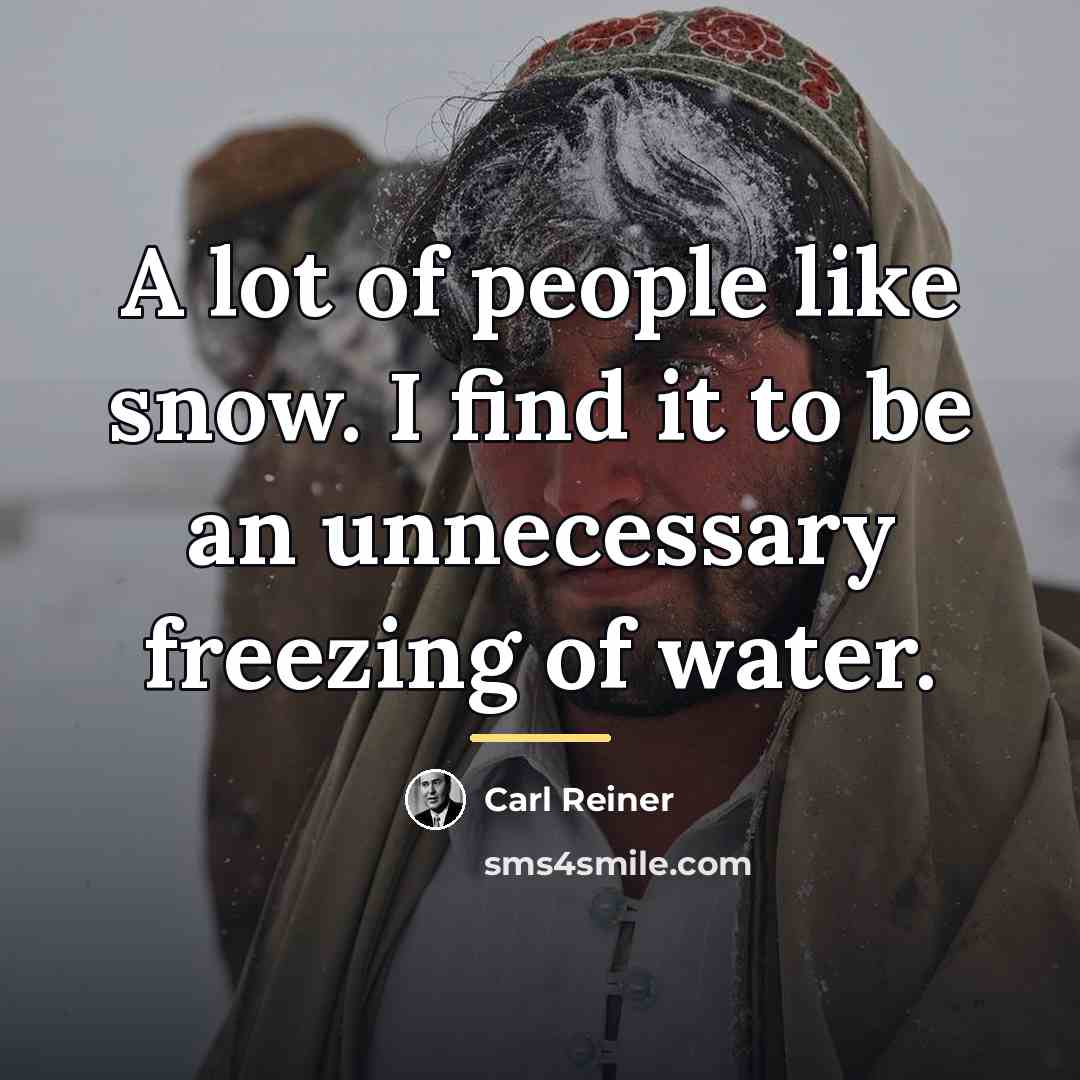 “A lot of people like snow. I find it to…” quote by Carl Reiner