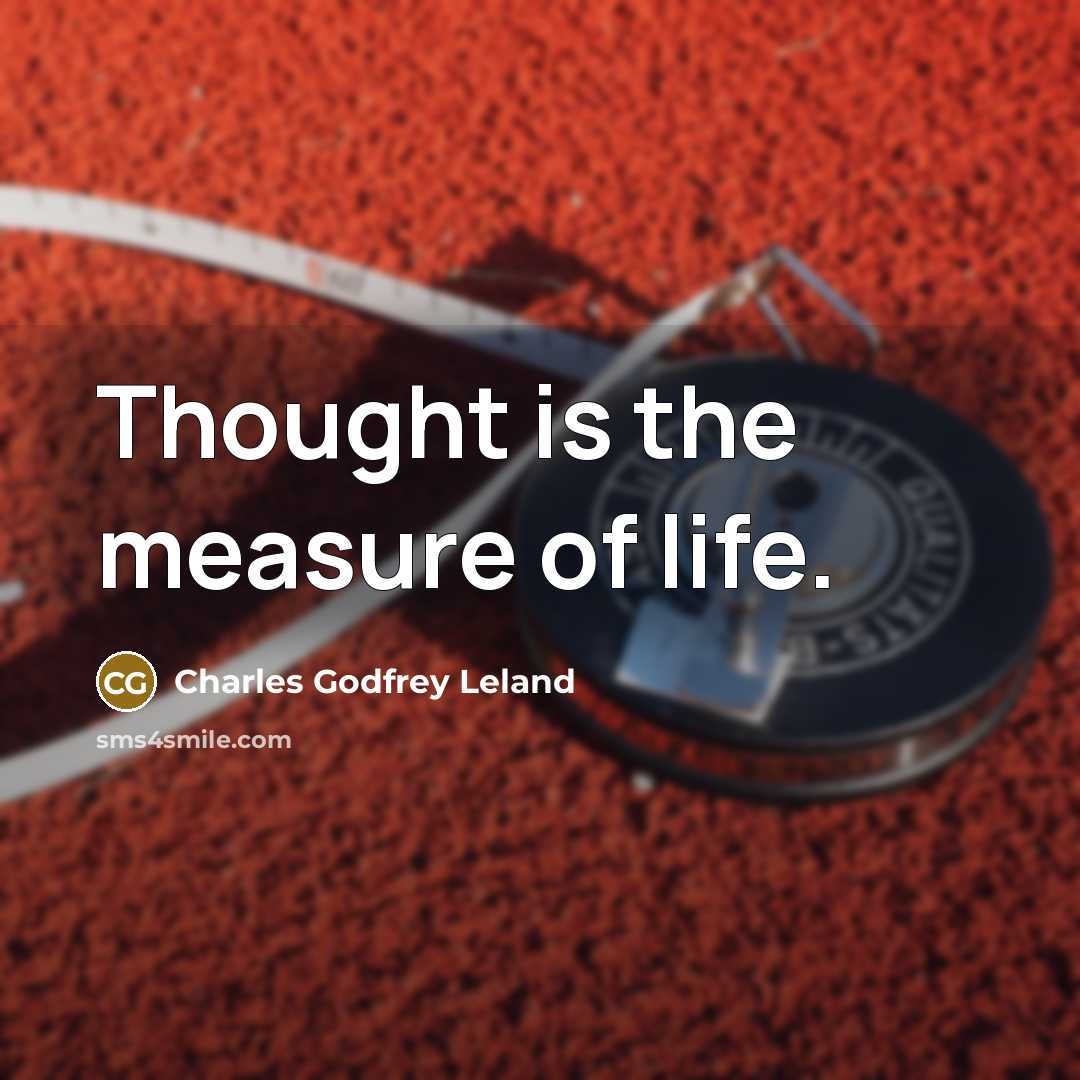 “Thought is the measure of life.…” quote by Charles Godfrey Leland
