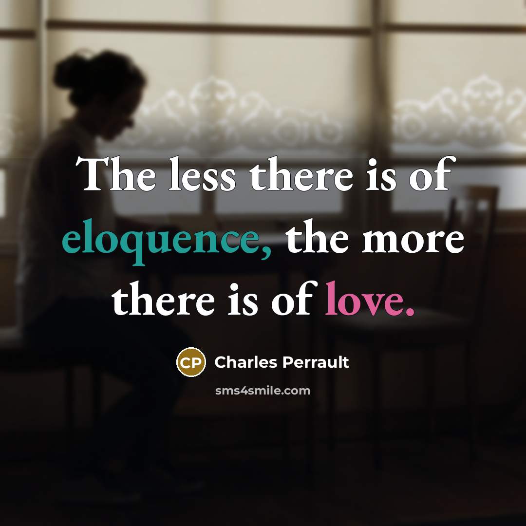 “The less there is of eloquence, the more there is…” quote by Charles Perrault