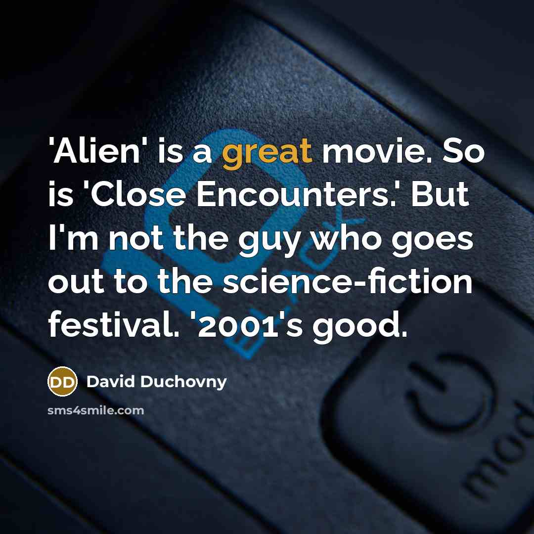 “'Alien' is a great movie. So is 'Close Encounters.' But…” quote by David Duchovny
