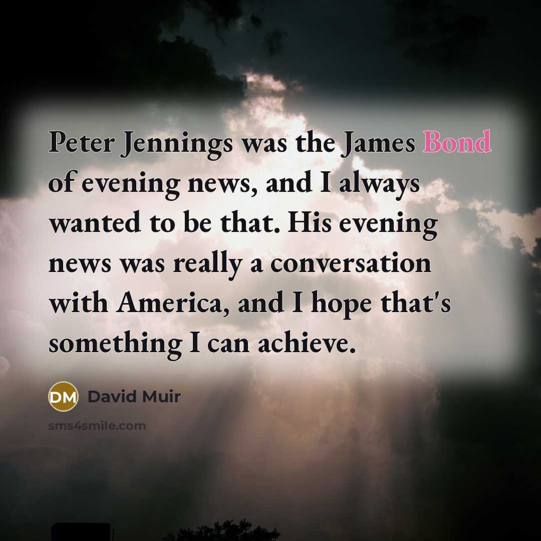 “Peter Jennings was the James Bond of evening news, and…” quote by David Muir
