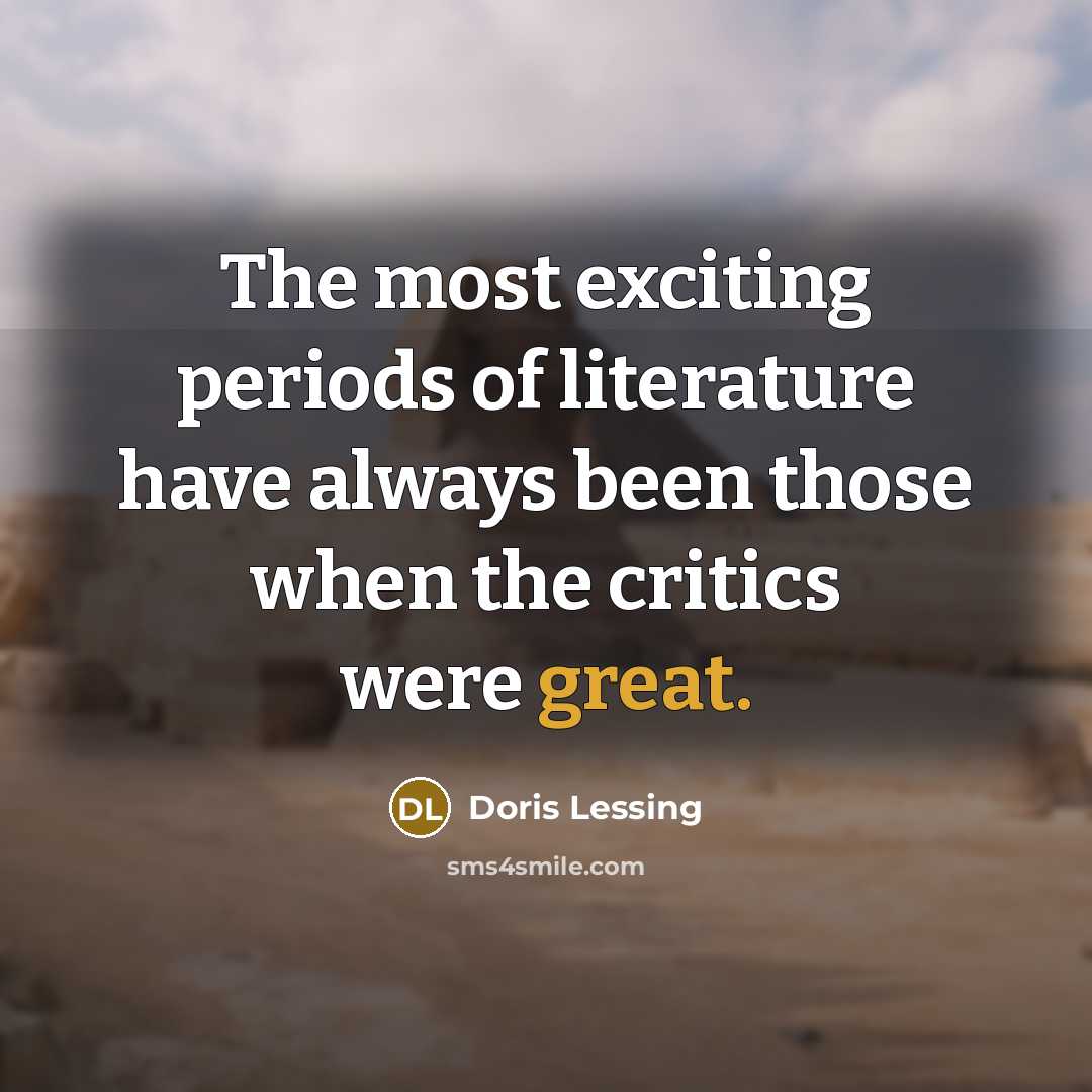 “The most exciting periods of literature have always been those…” quote by Doris Lessing