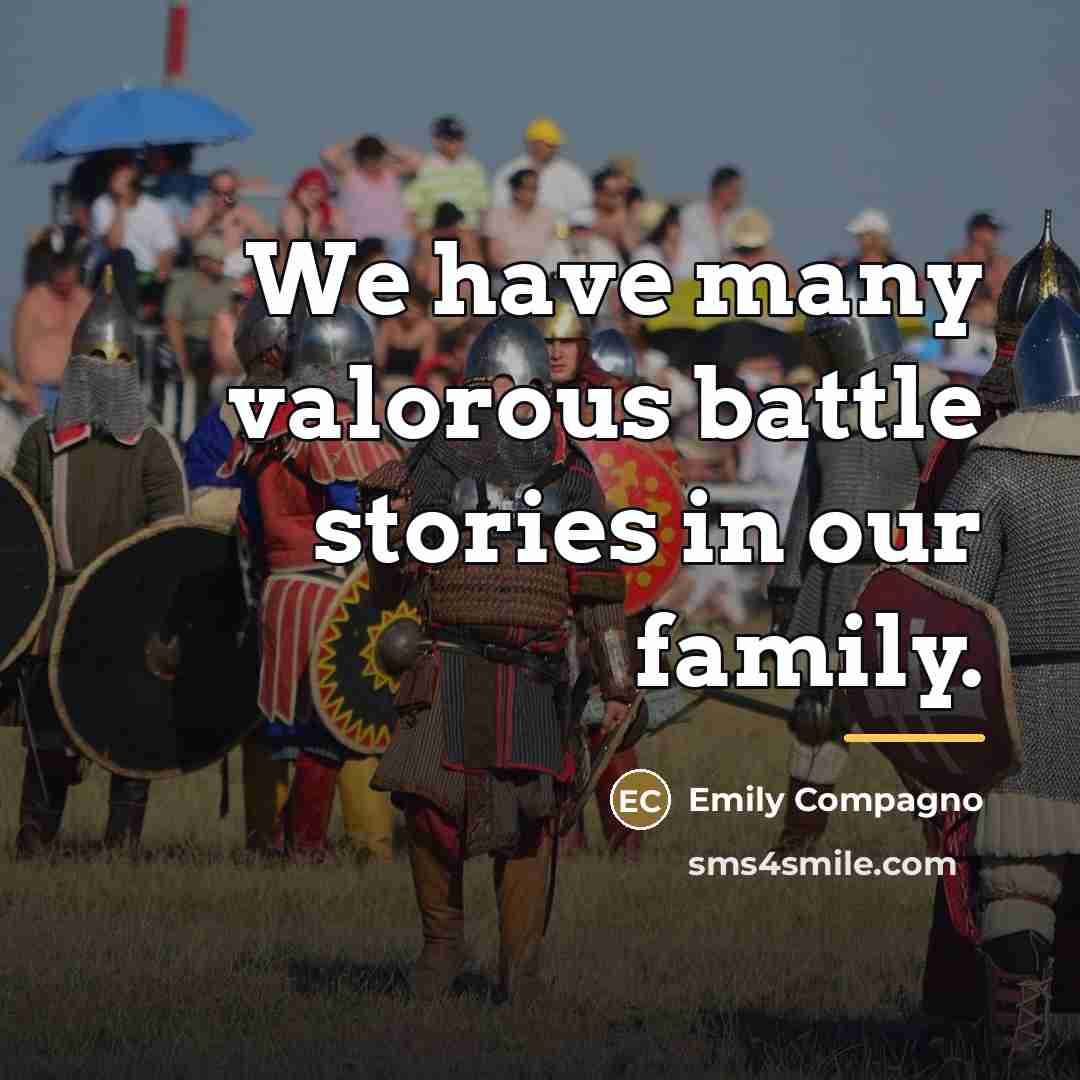 “We have many valorous battle stories in our family.…” quote by Emily Compagno
