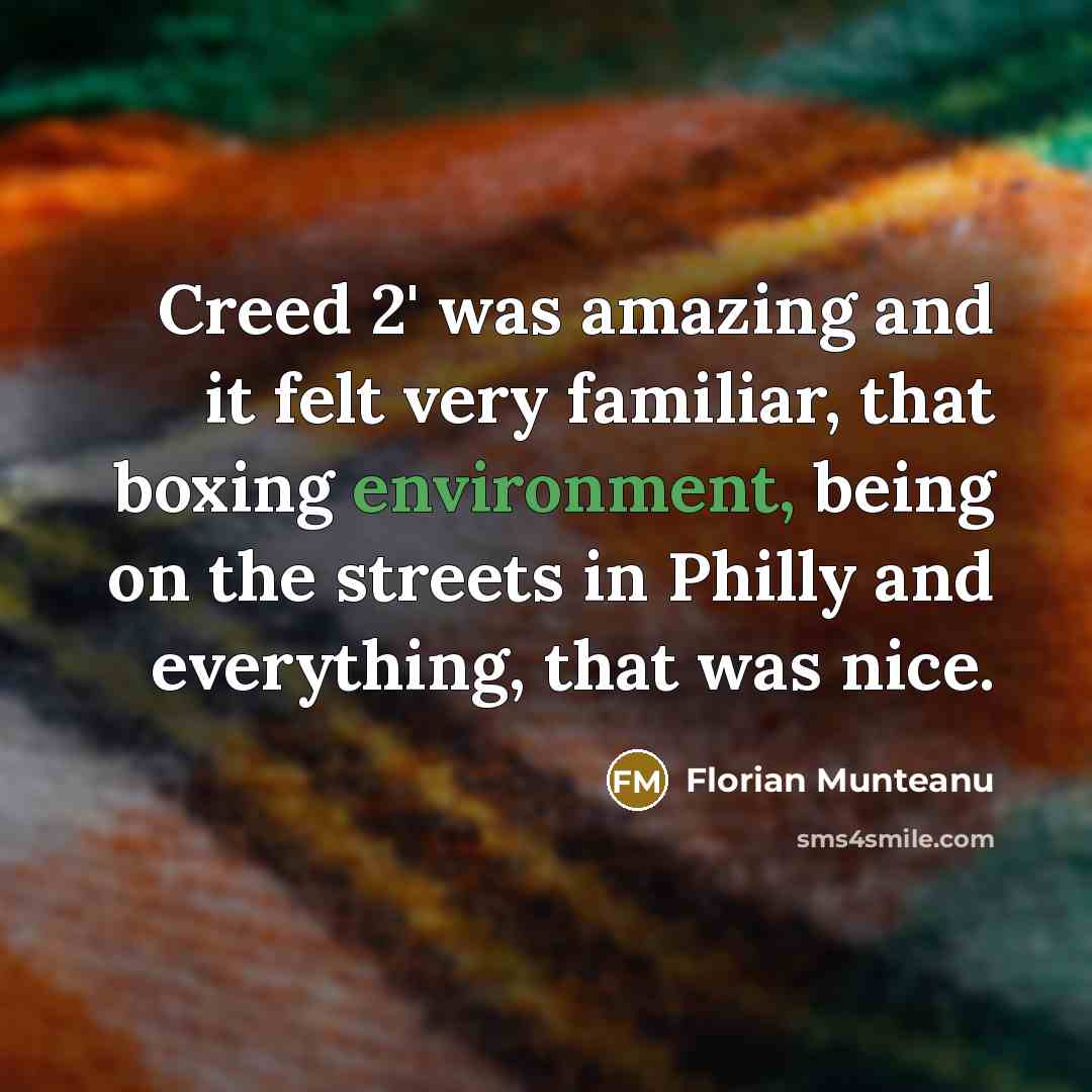 “Creed 2' was amazing and it felt very familiar, that…” quote by Florian Munteanu