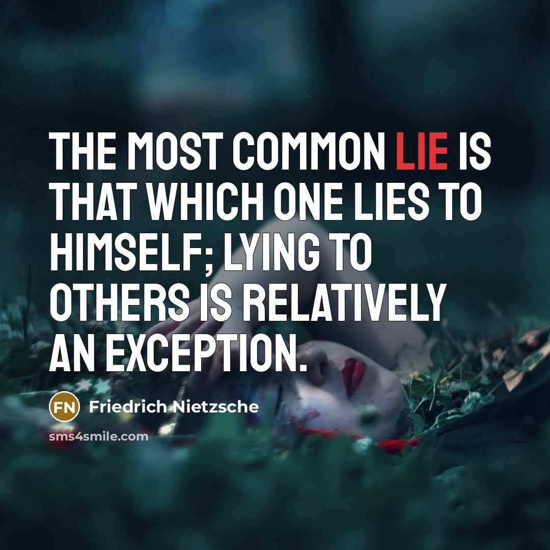 “The most common lie is that which one lies to…” quote by Friedrich Nietzsche