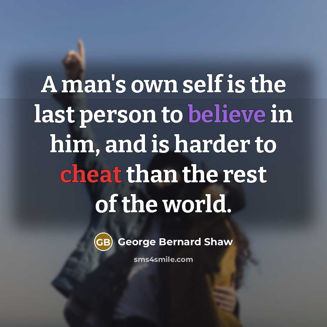 “A man's own self is the last person to believe…” quote by George Bernard Shaw