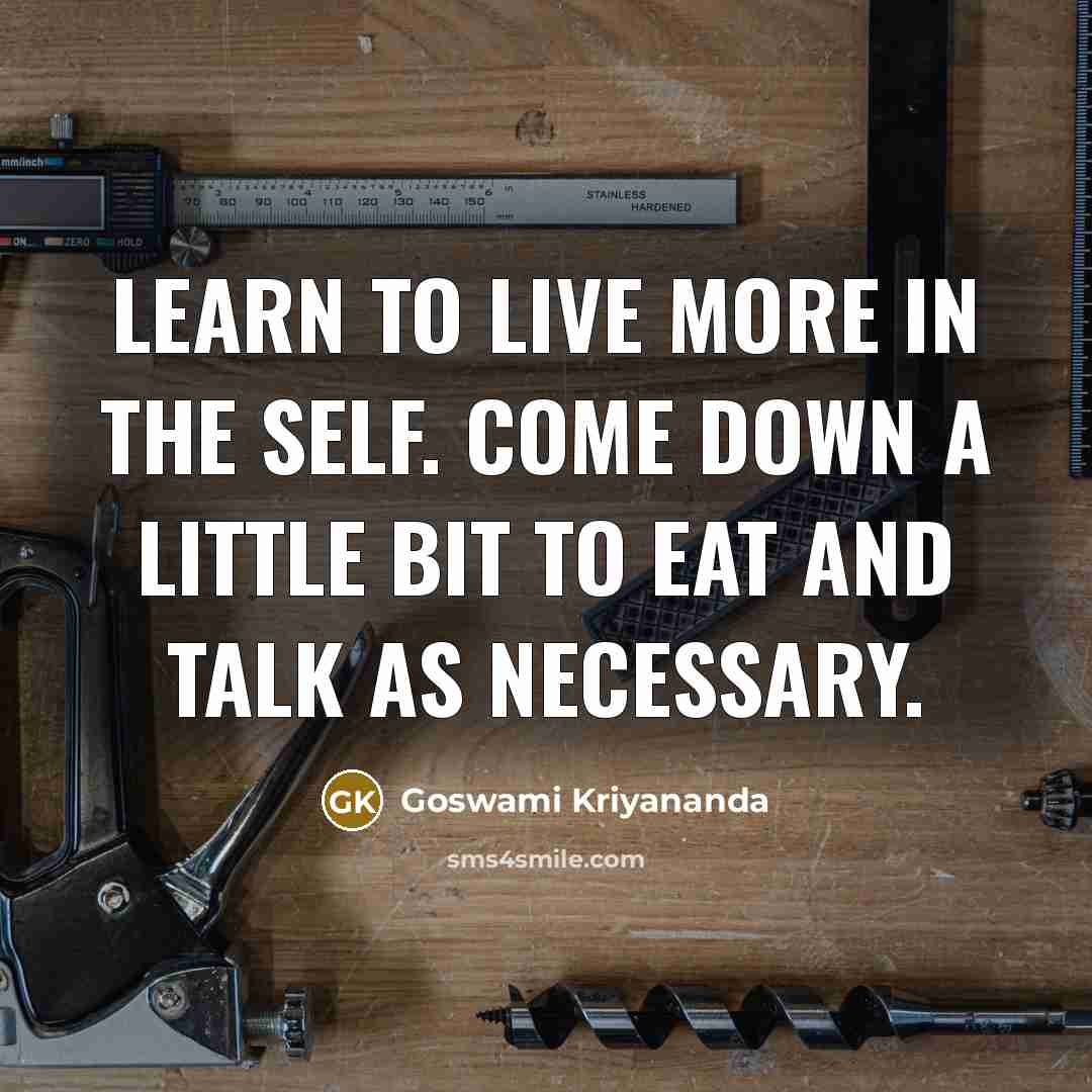 “Learn to live more in the Self. Come down a…” quote by Goswami Kriyananda