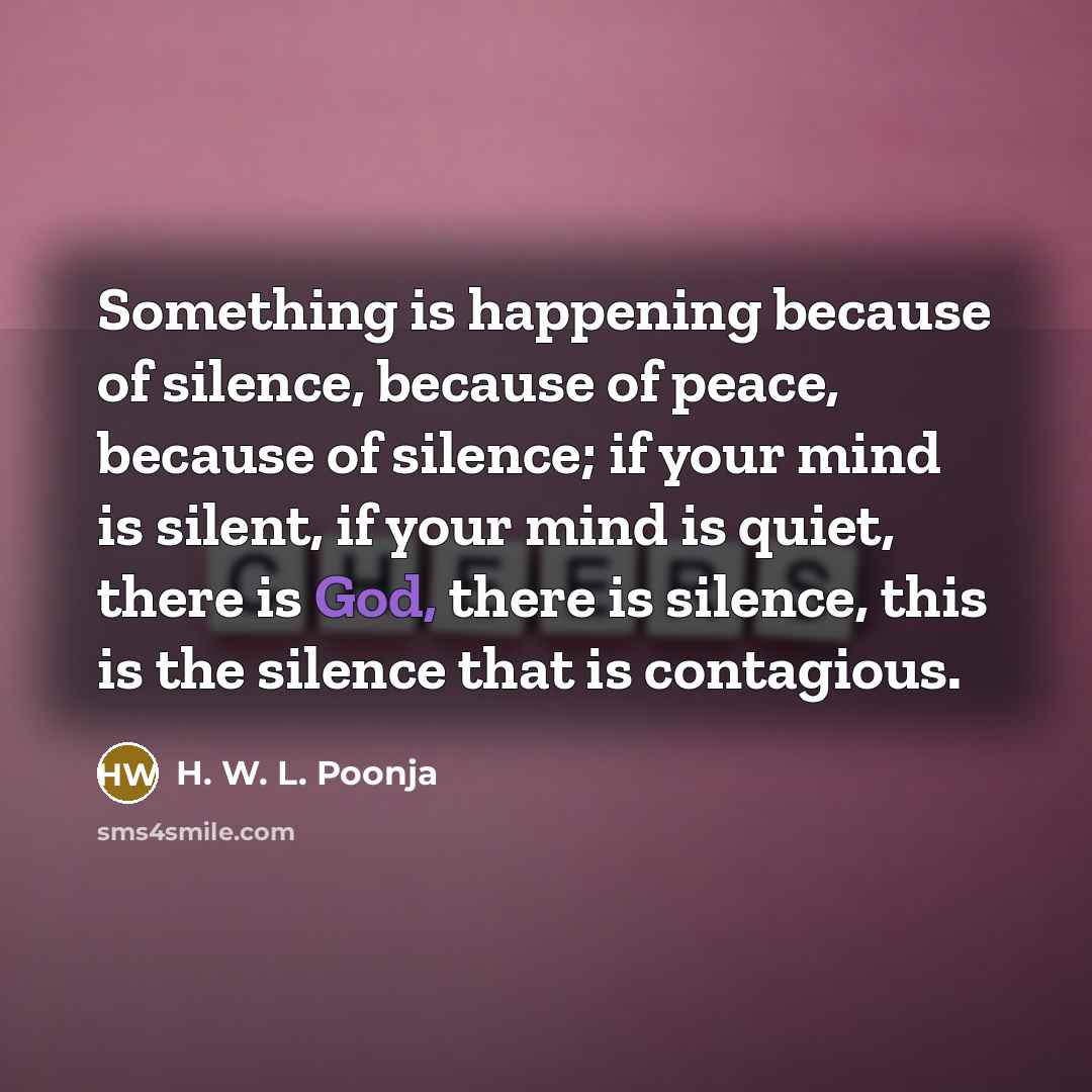 “Something is happening because of silence, because of peace, because…” quote by H. W. L. Poonja