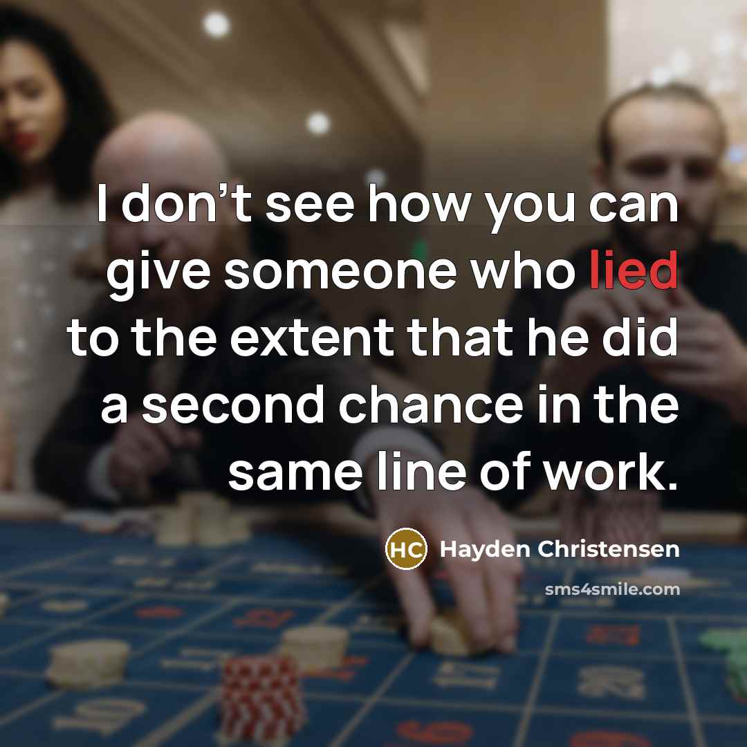 “I don't see how you can give someone who lied…” quote by Hayden Christensen